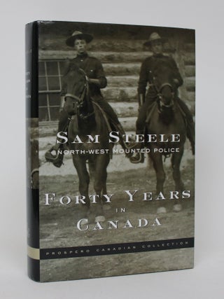 Forty Years in Canada: Reminiscences of the Great North-West with. Sam Steele, Mollie Glenn Niblett.