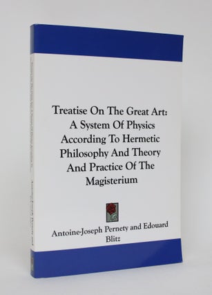 Item #006074 Treatise on The Great Art: A System of Physics According to Hermetic Philosophy and...
