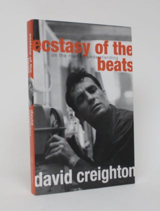 Item #006077 Ecstasy of The Beats: On The Road to Understanding. David Creighton