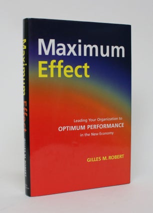 Item #006080 Maximum Effect: Leading Your Organization to Optimum Performance in the New Economy....