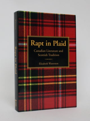 Item #006081 Rapt in Plaid: Canadian Literature and Scottish Tradition. Elizabeth Waterston