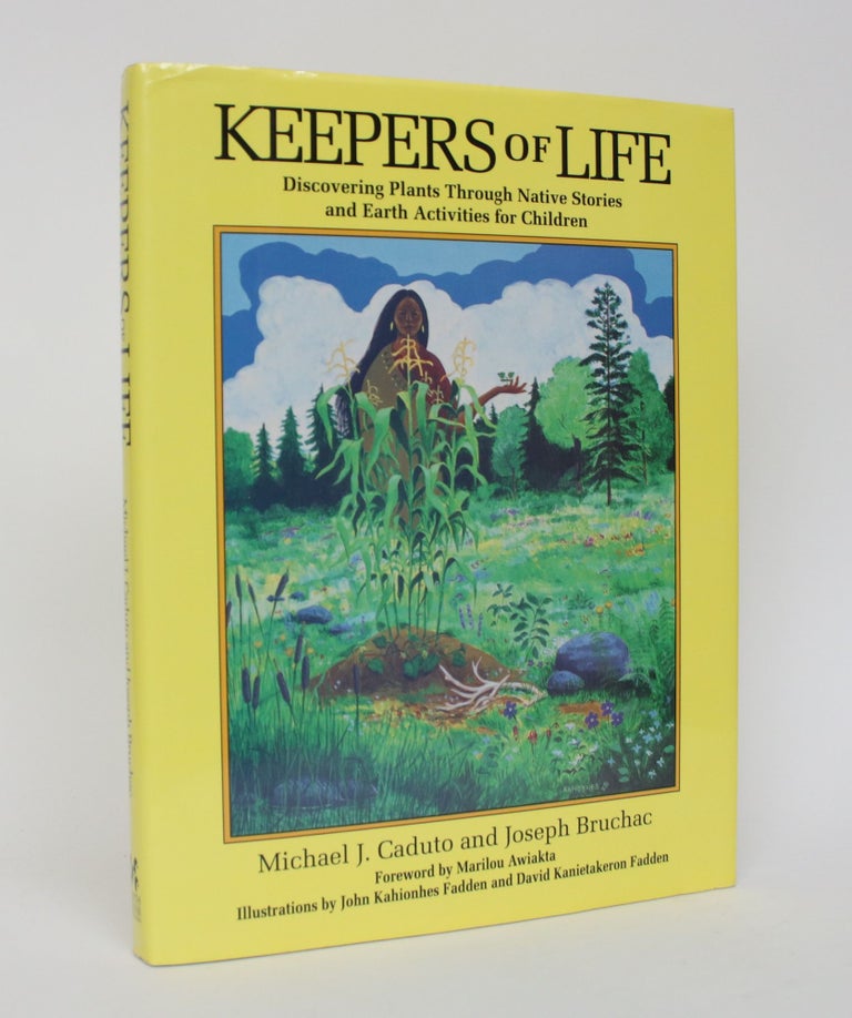 Item #006082 Keepers of Life: Discovering Plants Through Native Stories and Earth Activities for Children. Michael J. Caduto, Joseph Bruchac.