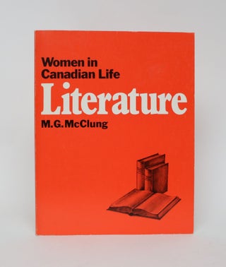 Item #006083 Women in Canadian Life: Literature. M. G. McClung