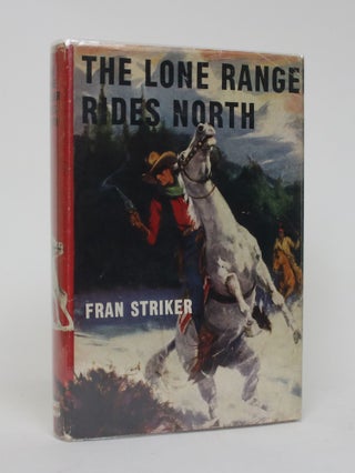 Item #006121 The Lone Ranger Rides North. Fran Striker