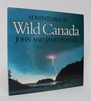 Item #006139 Adventures in Wild Canada. John Foster, Jane Foster