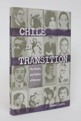 Item #006146 Chile In Transition: The Poetics and Politics of Memory. Michael Lazzara