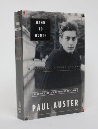 Item #006150 Hand to Mouth: a Chronicle of early Failure. Paul Auster