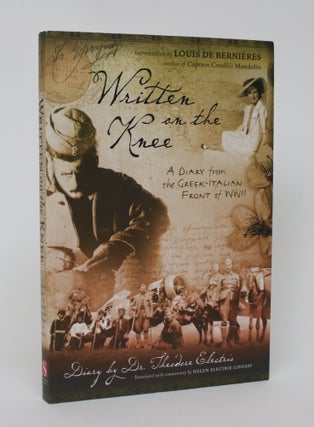 Item #006180 Written on the Knee: A Diary from the Greek-Italian Front of WWII. Theodore...