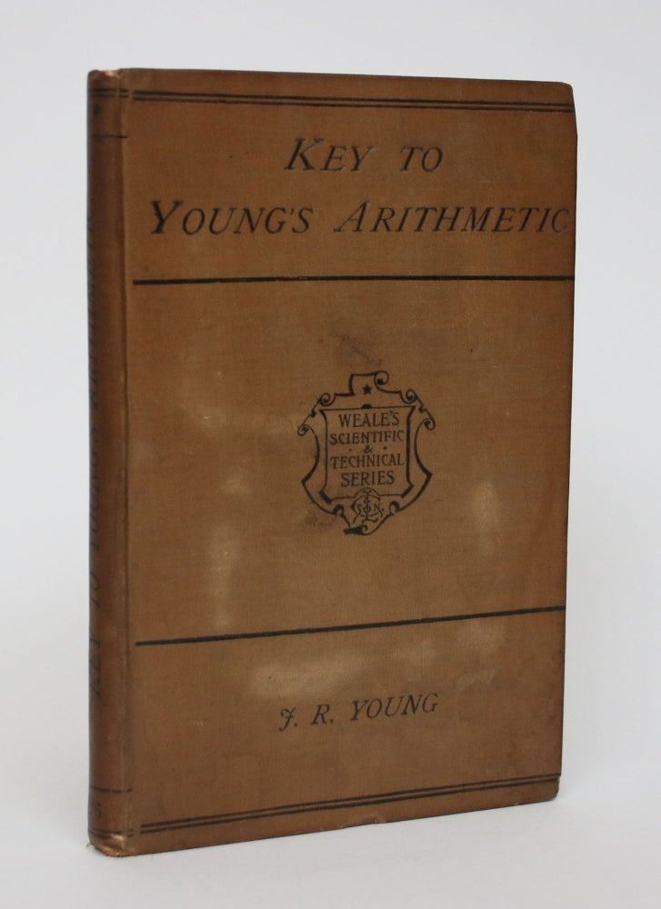 Item #006187 Key to the Rudimentry Treatise on Arithmetic Containing Solutions in Full to the Exercises. F. R. Young.