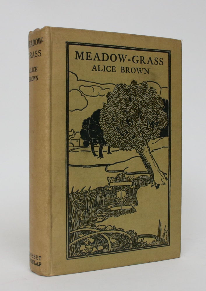 Item #006196 Meadow-Grass: Tales of New England Life. Alice Brown.