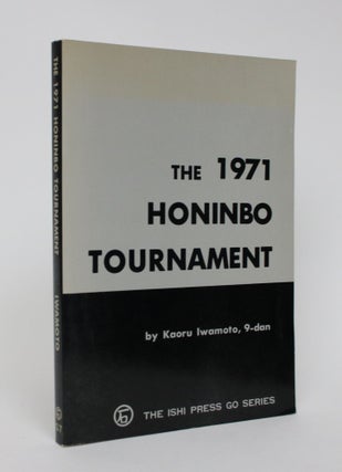 Item #006208 The 1971 Honinbo Tournament. Iwamoto in Collaboration Kaoru, James C. Davies