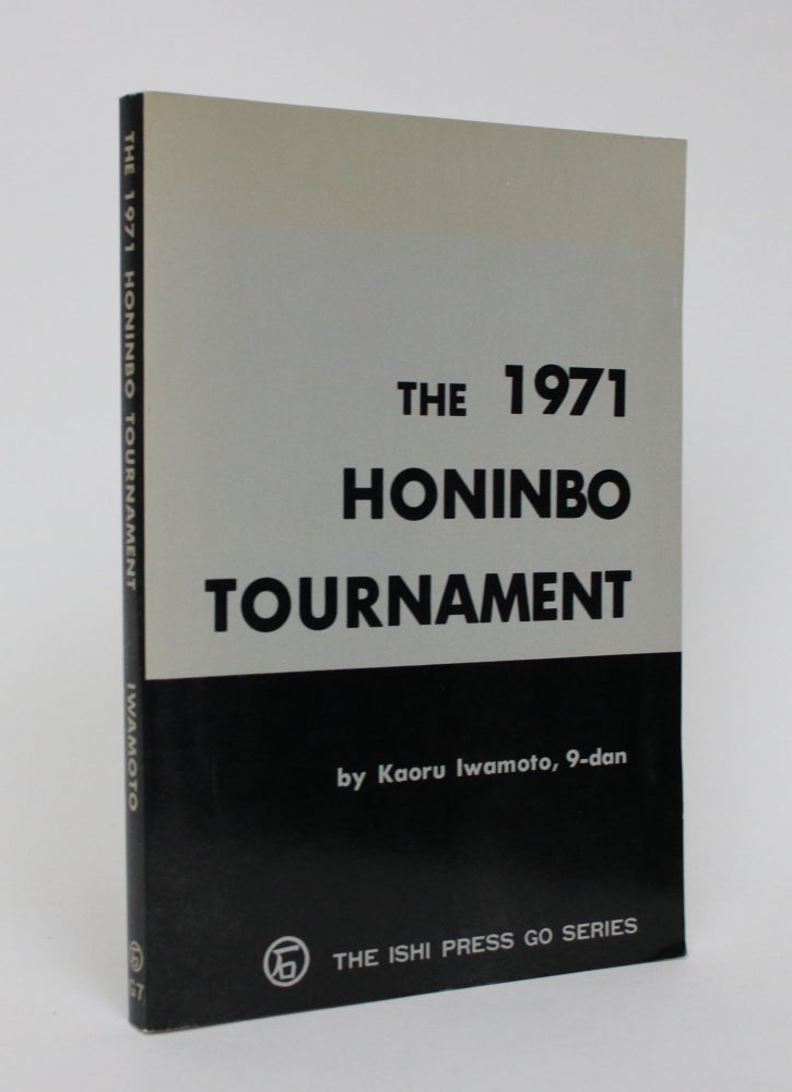 Item #006208 The 1971 Honinbo Tournament. Iwamoto in Collaboration Kaoru, James C. Davies.