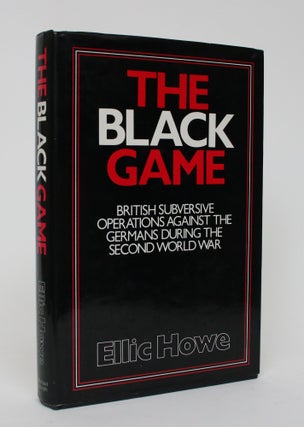 Item #006211 The Black Game: British Subversive operations Against the Germans During the Second...