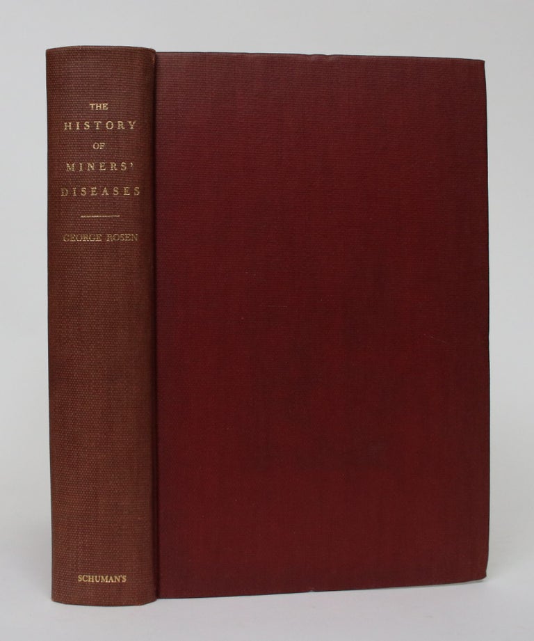 Item #006226 The History of Miners' Diseases: A Medical and Social Interpretation. George Rosen.