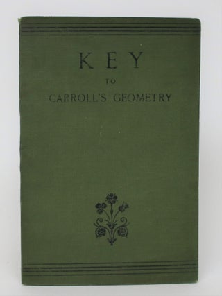 Item #006227 Key to Carroll's Geometry Consisting of Solutions to the Exercises in Solid...