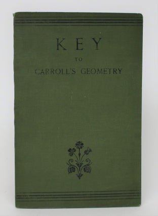 Item #006227 Key to Carroll's Geometry Consisting of Solutions to the Exercises in Solid...
