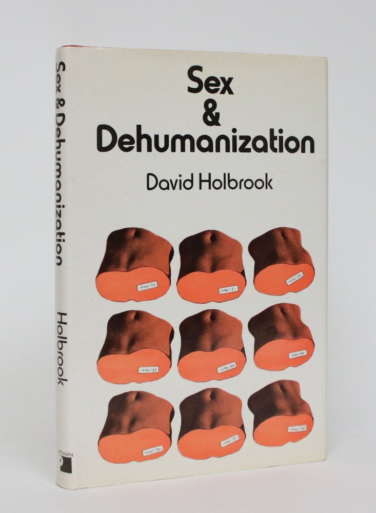 Item #006230 Sex & Dehumanization in Art, Thought, and Life in Our Time. David Holbrook.