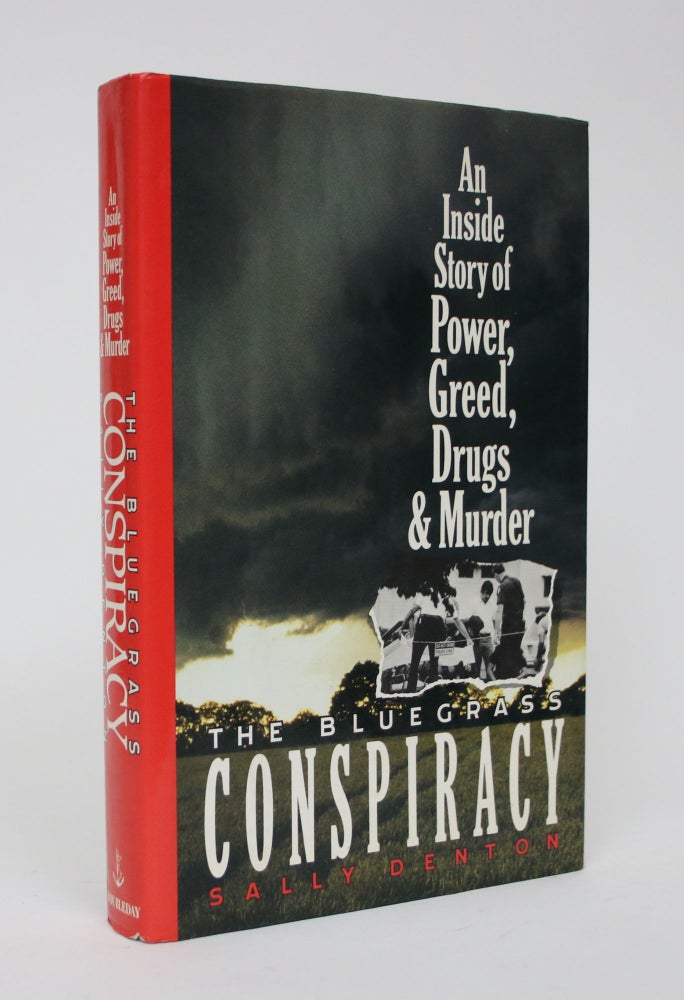 Item #006257 The Bluegrass Conspiracy: An Inside Story of Power, Greed, Drugs & Murder. Sally Denton.