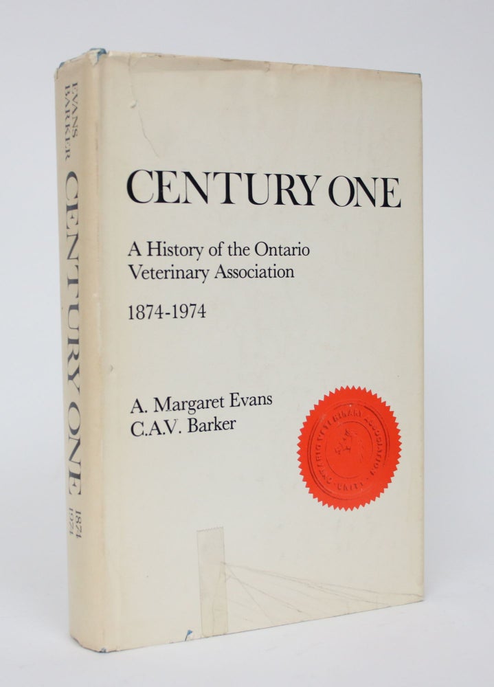 Item #006272 Century One: A History of the Ontario Veterinary Association, 1874-1974. A. And C. A. V. Barker Margaret Evans.