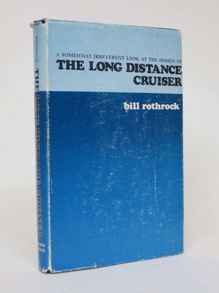 Item #006273 A Somewhat Irreverent Look At The Design of The Long Distance Cruiser. Bill Rothrock.