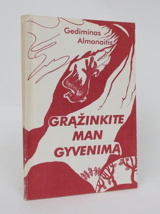 Item #006282 Grazinkite Man Gyvenima. Gediminas Almonaitis
