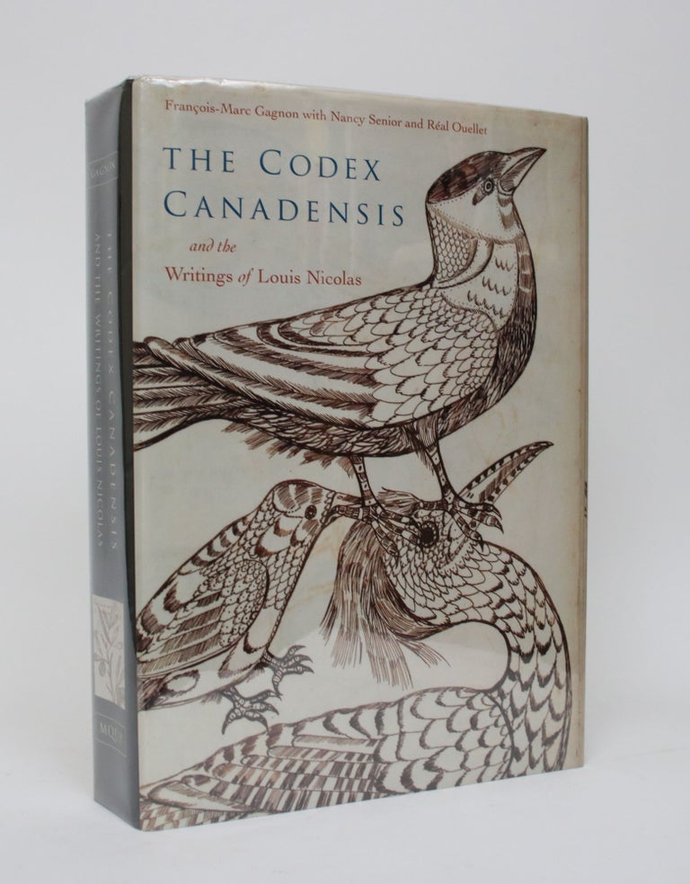 Item #006293 The Codex Canadensis and The Writings of Louis Nicolas: The Natural History of the New World. Louis Nicolas, Francois-Marc Gagnon.