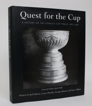 Item #006294 Quest for the Cup: A History of the Stanley Cup Finals 1893-2001. Jack Falla, Jack...
