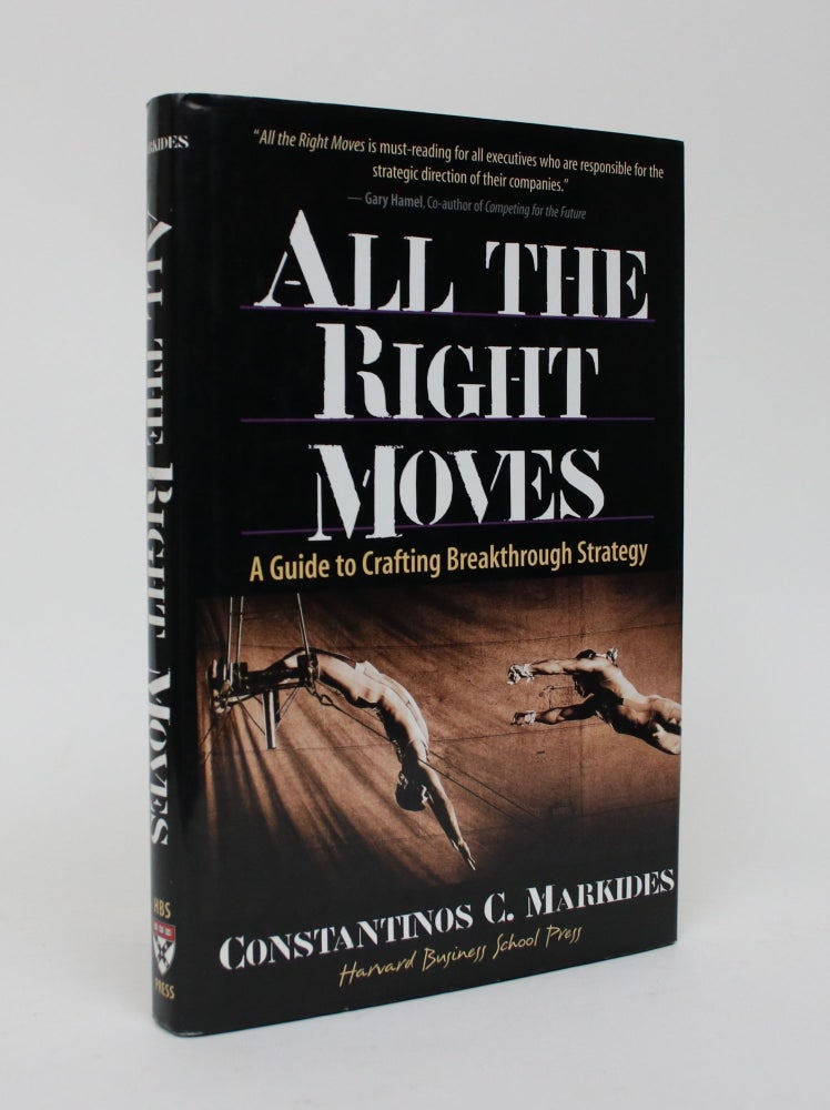 Item #006298 All the Right Moves: A Guide to Crafting Breakthrough Strategy. Constantinos C. Markides.