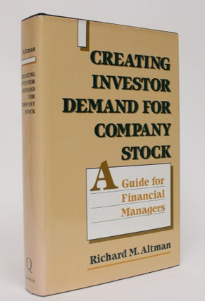 Item #006304 Creating Investor Demand for Company Stock: A Guide for Financial Managers. Richard...