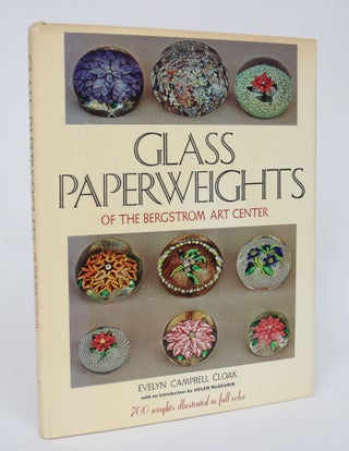 Item #006308 Glass Paperweights of The Bergstrom Art Center. Evelyn Campbell Cloak