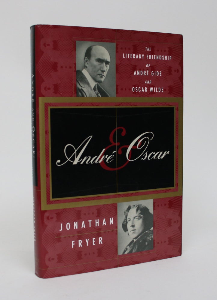 Item #006310 Andre & Oscar: The Literary Friendship of Andre Gide and Oscar Wilde. Jonathan Fryer.