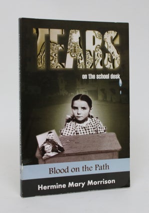 Item #006314 Tears on The School Desk: Blood on the Path. Hermine Mary Morrison