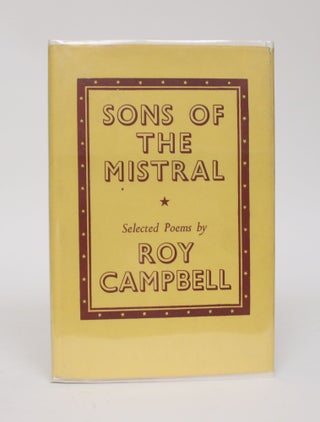 Item #006325 Sons of the Mistral: Selected Poems. Roy Campbell