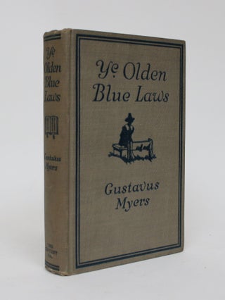 Item #006328 Ye Olden Blue Laws. Gustavus Myers
