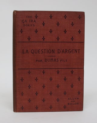 Item #006338 La Question D'Argent: Comedie En Cinq Actes. Alexandre Dumas, fils