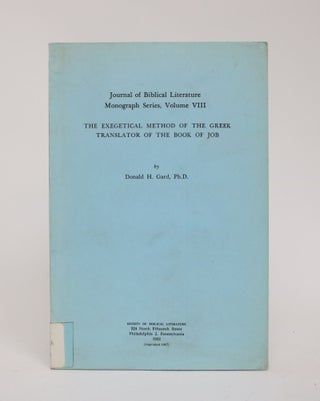 Item #006345 The Exegetical Method of the Greek Translator of the Book of Job. Donald H. Gard