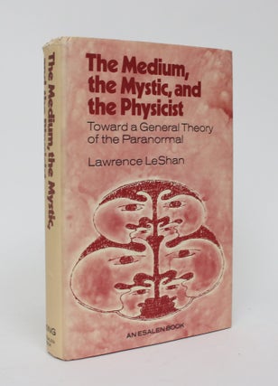 Item #006356 The Medium, The Mystic, and The Physicist: Toward a General Theory of the...