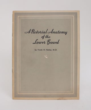 Item #006363 A Pictorial Anatomy of the Lower Bowel. Frank H. Netter