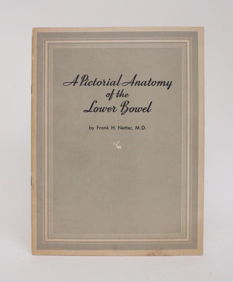 Item #006363 A Pictorial Anatomy of the Lower Bowel. Frank H. Netter.