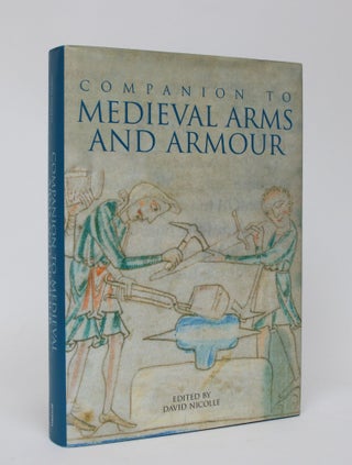 Item #006394 Companion To Medieval Arms and Armor. David Nicolle