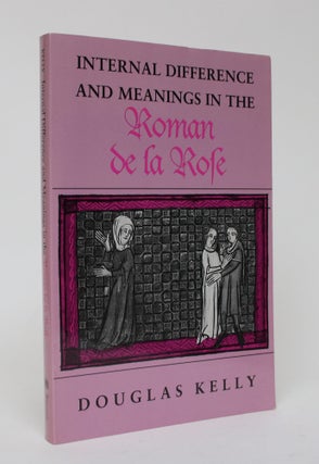 Item #006402 Internal Difference and Meanings In the Roman De La Rose. Douglas Kelly