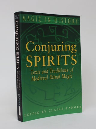 Item #006410 Conjuring Spirits: Texts and Traditions of Medieval Ritual Magic. Claire Fanger