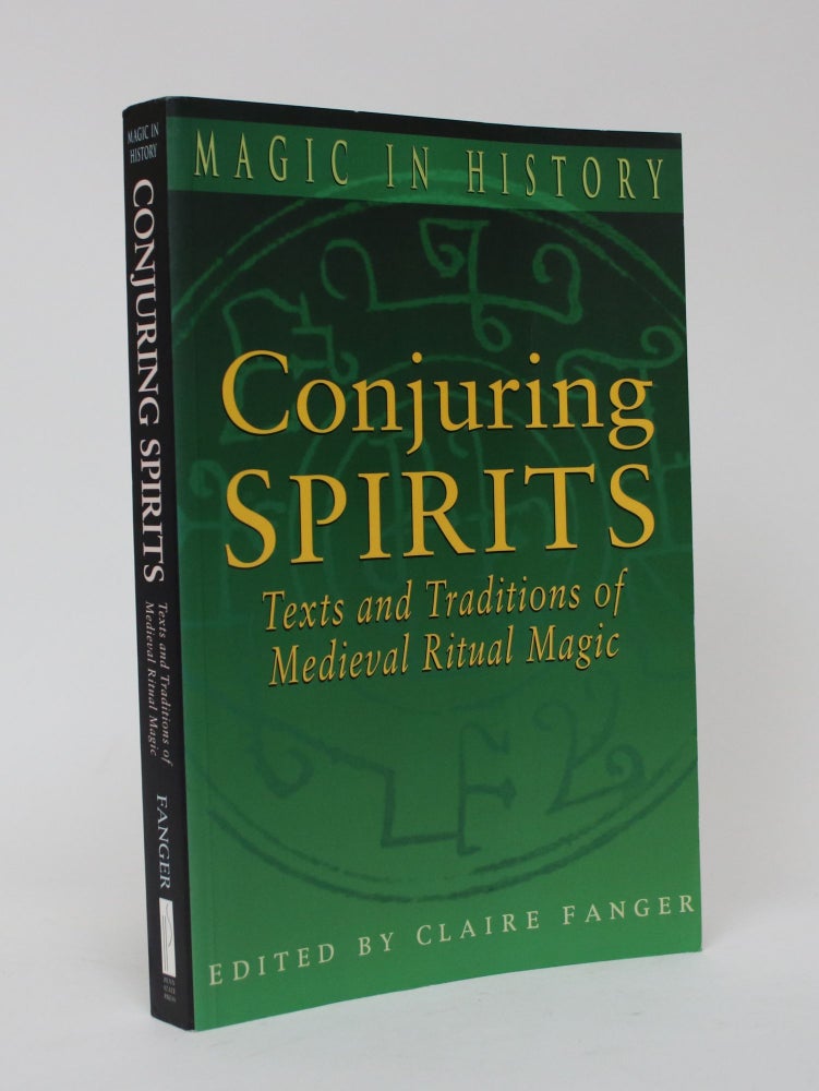 Item #006410 Conjuring Spirits: Texts and Traditions of Medieval Ritual Magic. Claire Fanger.
