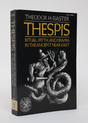 Item #006414 Thespis: Ritual, Myth, and Drama in the Ancient Near East. Theodor H. Gaster
