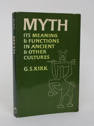 Item #006442 Myth: Its Meaning and Functions in Ancient and Other Cultures. G. S. Kirk
