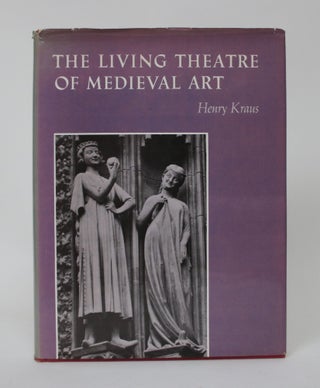 Item #006454 The Living Theatre of Medieval Art. Henry Kraus