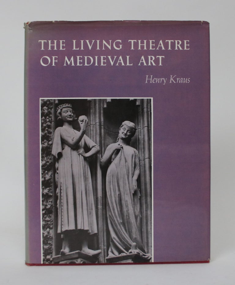 Item #006454 The Living Theatre of Medieval Art. Henry Kraus.