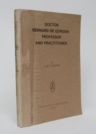 Item #006456 Doctor Bernard De Gordon: Professor and Practitioner. Luke E. Demaitre