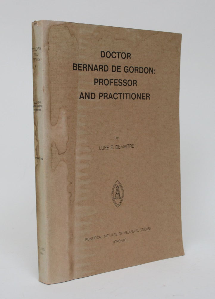Item #006456 Doctor Bernard De Gordon: Professor and Practitioner. Luke E. Demaitre.