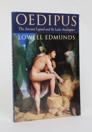 Item #006472 Oedipus: The Ancient Legend and Its Later Analogues. Lowell Edmunds